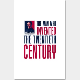 The man who invented the twentieth century , quotes by Nikola Tesla Posters and Art